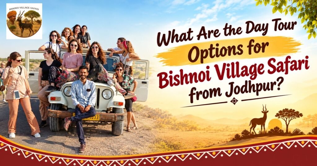 What Are the Day Tour Options for Bishnoi Village Safari from Jodhpur?